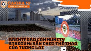 Brentford Community Stadium: Sân Chơi Thể Thao Của Tương Lai