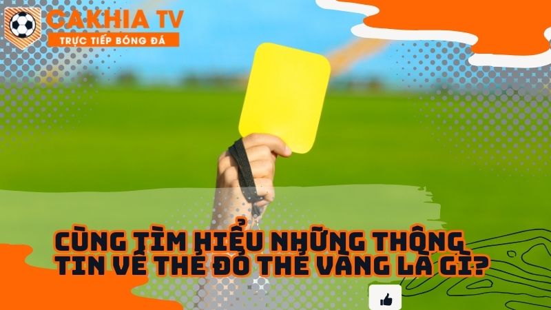 Thẻ đỏ thẻ vàng là gì?